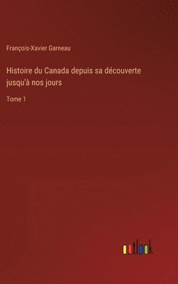 bokomslag Histoire du Canada depuis sa découverte jusqu'à nos jours