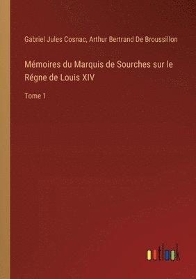 bokomslag Mmoires du Marquis de Sourches sur le Rgne de Louis XIV