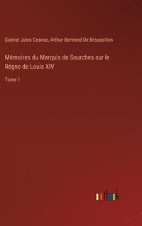 bokomslag Mmoires du Marquis de Sourches sur le Rgne de Louis XIV