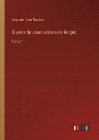 bokomslag OEuvres de Jean Lemaire de Belges