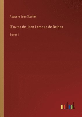 bokomslag OEuvres de Jean Lemaire de Belges