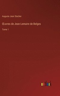 bokomslag OEuvres de Jean Lemaire de Belges