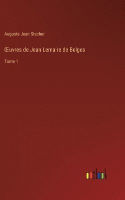 bokomslag OEuvres de Jean Lemaire de Belges