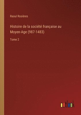 bokomslag Histoire de la société française au Moyen-Age (987-1483)