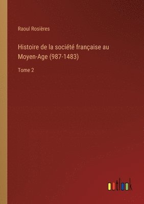 Histoire de la socit franaise au Moyen-Age (987-1483) 1