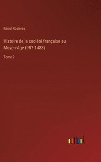 bokomslag Histoire de la socit franaise au Moyen-Age (987-1483)