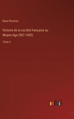 Histoire de la socit franaise au Moyen-Age (987-1483) 1