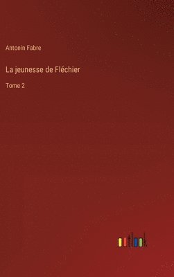 bokomslag La jeunesse de Flchier