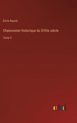 bokomslag Chansonnier historique du XVIIIe sicle