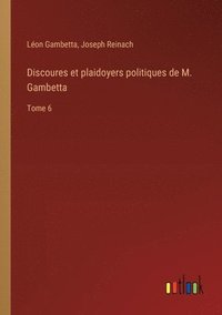 bokomslag Discoures et plaidoyers politiques de M. Gambetta