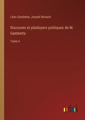 bokomslag Discoures et plaidoyers politiques de M. Gambetta