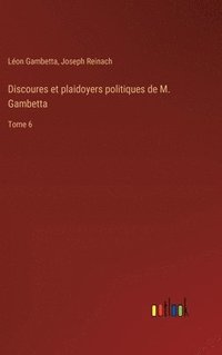 bokomslag Discoures et plaidoyers politiques de M. Gambetta