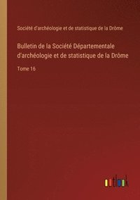 bokomslag Bulletin de la Société Départementale d'archéologie et de statistique de la Drôme