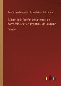 bokomslag Bulletin de la Socit Dpartementale d'archologie et de statistique de la Drme