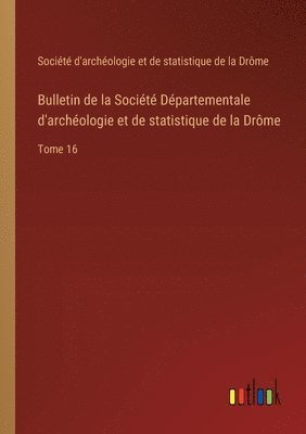 Bulletin de la Socit Dpartementale d'archologie et de statistique de la Drme 1