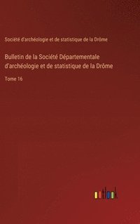 bokomslag Bulletin de la Société Départementale d'archéologie et de statistique de la Drôme