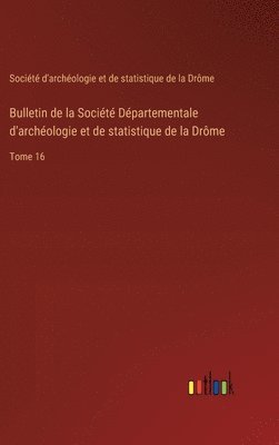 Bulletin de la Socit Dpartementale d'archologie et de statistique de la Drme 1