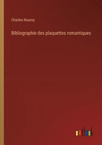 bokomslag Bibliographie des plaquettes romantiques