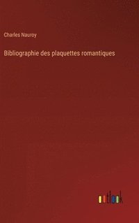 bokomslag Bibliographie des plaquettes romantiques