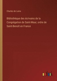 bokomslag Bibliothque des crivains de la Congrgation de Saint-Maur, ordre de Saint-Benot en France