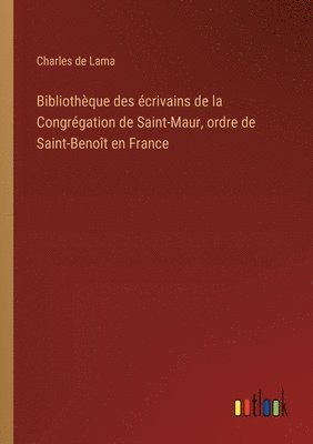 bokomslag Bibliothèque des écrivains de la Congrégation de Saint-Maur, ordre de Saint-Benoît en France