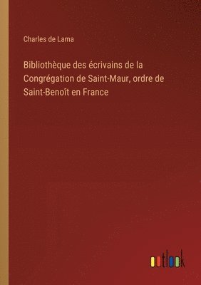 Bibliothque des crivains de la Congrgation de Saint-Maur, ordre de Saint-Benot en France 1