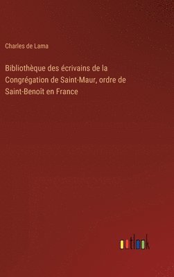 bokomslag Bibliothèque des écrivains de la Congrégation de Saint-Maur, ordre de Saint-Benoît en France