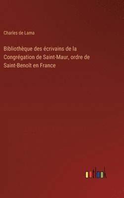 Bibliothque des crivains de la Congrgation de Saint-Maur, ordre de Saint-Benot en France 1