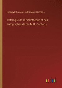 bokomslag Catalogue de la bibliothque et des autographes de feu M.H. Cocheris