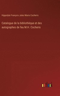 bokomslag Catalogue de la bibliothque et des autographes de feu M.H. Cocheris