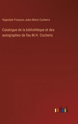 bokomslag Catalogue de la bibliothque et des autographes de feu M.H. Cocheris