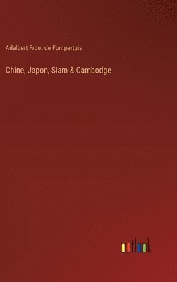 Chine, Japon, Siam & Cambodge 1