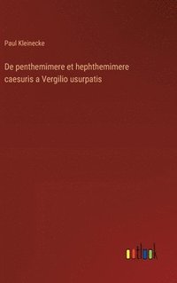 bokomslag De penthemimere et hephthemimere caesuris a Vergilio usurpatis