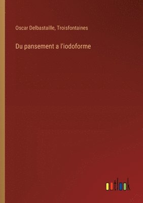 Du pansement a l'iodoforme 1