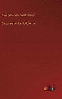 bokomslag Du pansement a l'iodoforme