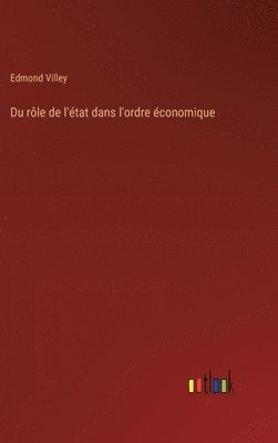 Edmond Villey - Du rôle de l'état dans l'ordre économique, Inbunden