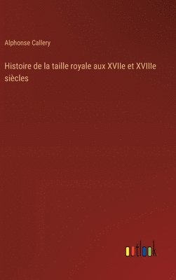 Histoire de la taille royale aux XVIIe et XVIIIe sicles 1