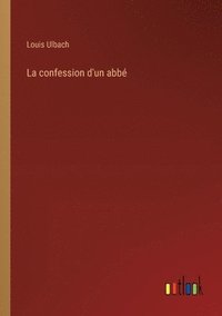 bokomslag La confession d'un abb