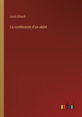 La confession d'un abb 1