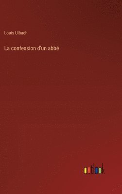 bokomslag La confession d'un abb