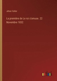 bokomslag première de Le roi s'amuse. 22 Novembre 1832