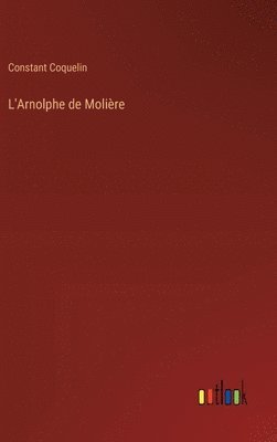 Constant Coquelin - L'Arnolphe de Molière, Inbunden