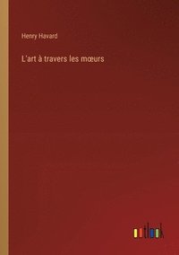 bokomslag L'art à travers les moeurs