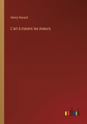 bokomslag L'art à travers les moeurs