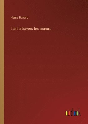 L'art  travers les moeurs 1