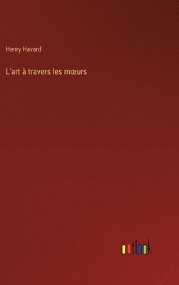bokomslag L'art à travers les moeurs