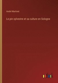 bokomslag Le pin sylvestre et sa culture en Sologne