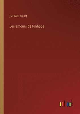 bokomslag Les amours de Philippe