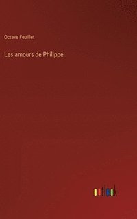 bokomslag Les amours de Philippe