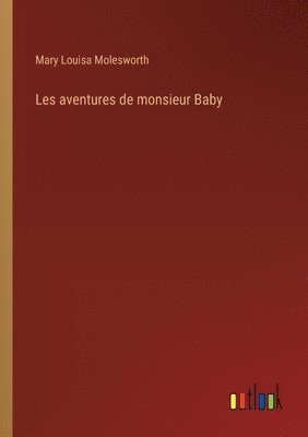 bokomslag Les aventures de monsieur Baby